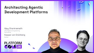 Architecting Agentic Development Platforms - Ajay Chankramath & Kaspar von Grünberg