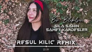 Sıla Şahin x Samet Kardeşler - Bir Bilebilsen ( Resul Kılıç Remix ) Resimi