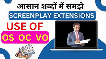 What are Screenplay Extensions | Use of OS OC VO in script writing