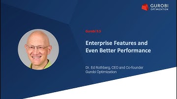 Gurobi 9.5: Enterprise Features, Better Performance