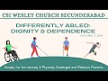 CSI WESLEY CHURCH SEC-BAD | 03-11-24 | Differently Abled : Dignity and Dependence | Rev Ivan Anugrah