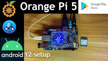 Android 12 with Google Play Store tutorial. Orange Pi 5