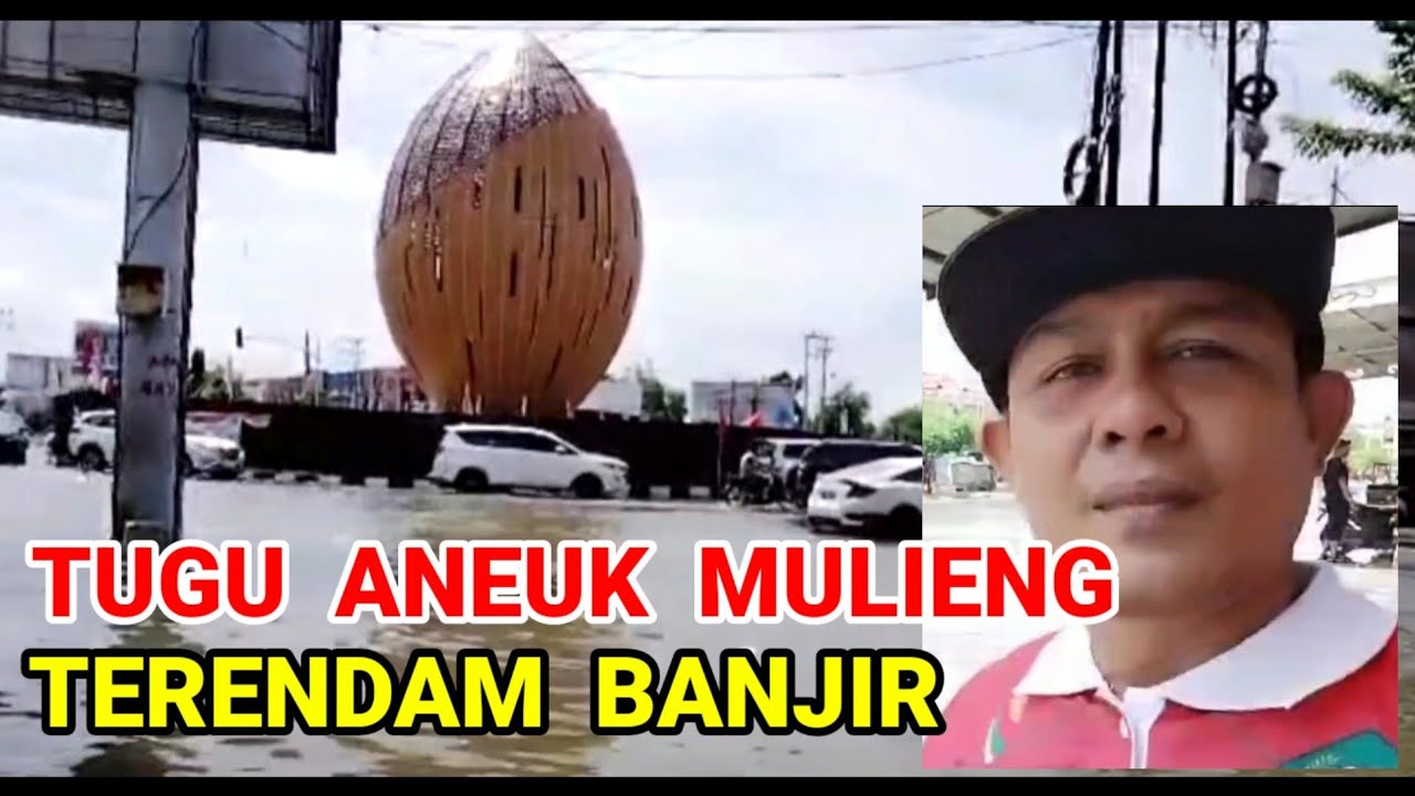 Tugu Aneuk Mulieng Sp. Arakate Sigli Terendam Banjir. - YouTube
