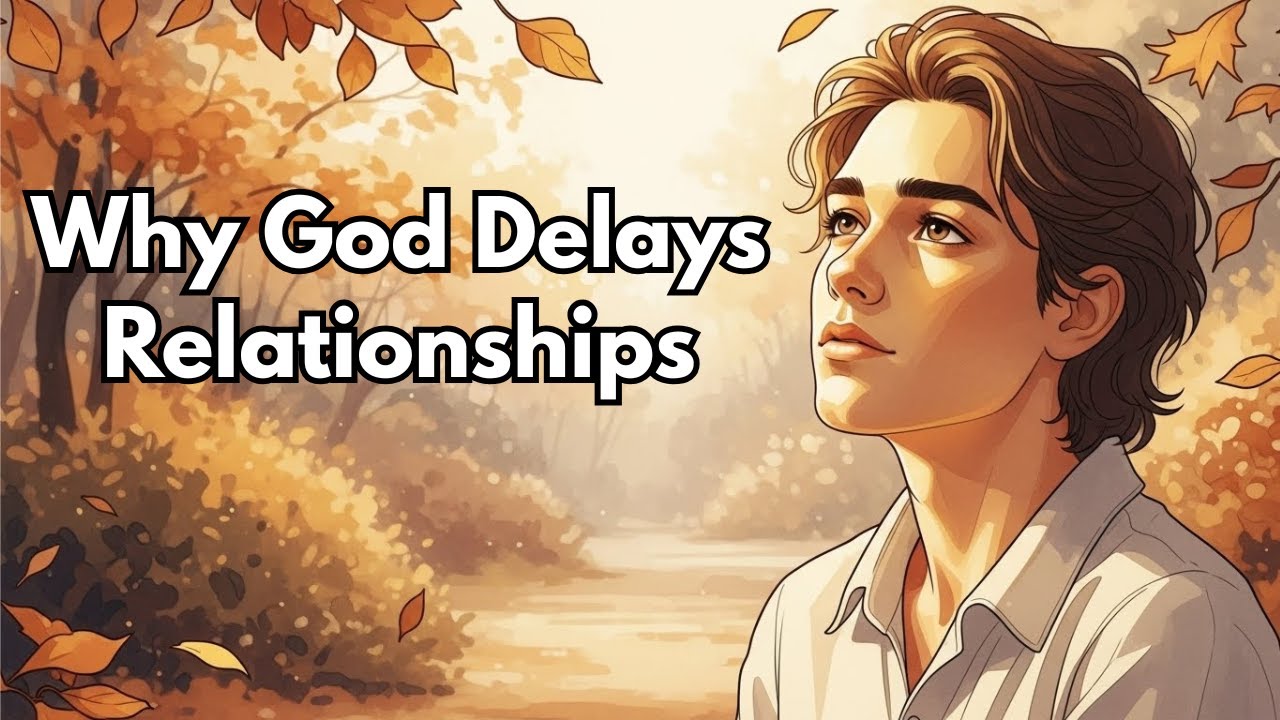 Why God Delays Relationships (The Secret Work He’s Doing in You)