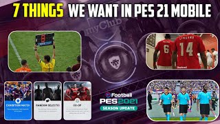 7 THINGS THAT EVERYONE WANT IN PES 2021 MOBILE | BEST FEATURES | EFOOTBALL PES 2021 MOBILE