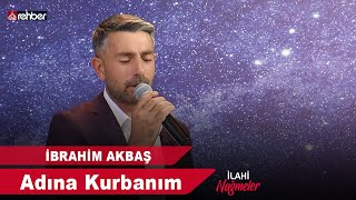 İbrahim Akbaş - Adına Kurbanım | İlahi Nağmeler 🎵 Resimi