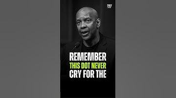 Remember This Dot Never Cry For The - Denzel Washington #motivation #denzelwashington #life