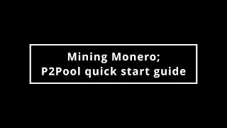 00x03 - Mining Monero; P2Pool quick start guide