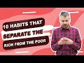 10 habits that separates the rich from the poor