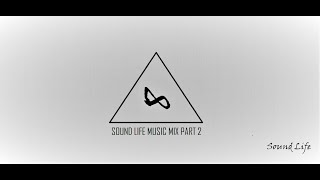 Sound Life Music Mix Part 2