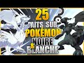 25 faits que vous ne saviez pas  pokmon noire  blanche