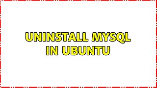 Uninstall MySQL in Ubuntu (3 Solutions!!)