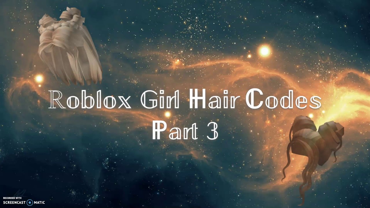 Roblox Girl Hair Codes Part 3 Youtube