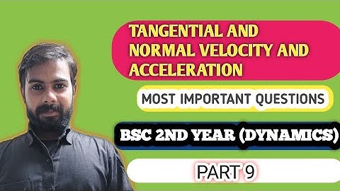 tangential and normal velocity and acceleration | important questions | part 9 | bsc 2nd year |