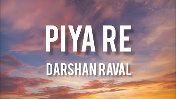 Piya re (Lyrics) Darshan Raval | Lijo George | 2023 |