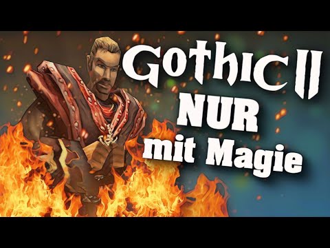 Gothic II NUR mit MAGIE (MAGIC ONLY RUN)