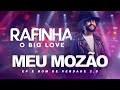 MEU MOZÃO - Rafinha O Big Love - É BOM DE VERDADE 2.0