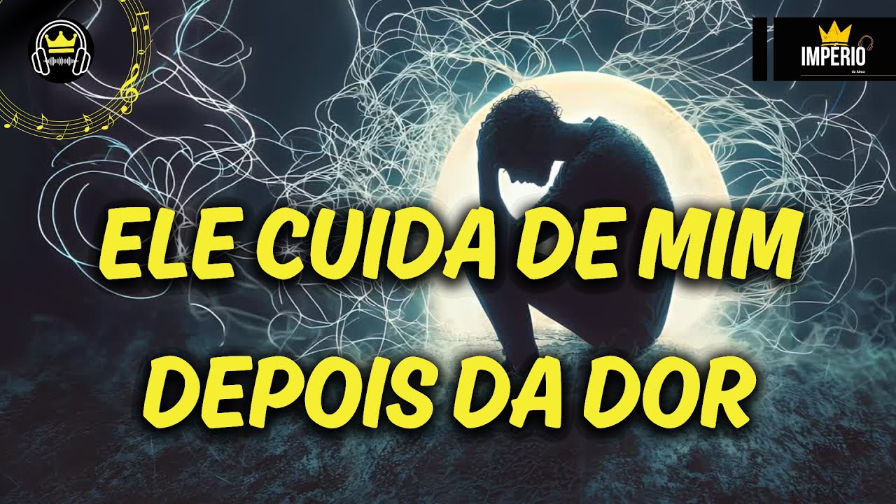 Ele Cuida de Mim Depois da Dor | Pop Emocional, Dor, Cura e Esperança