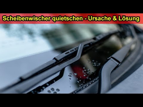 Scheibenwischer quietschen - Scheibenwischergummi rubbeln & schleifen an Scheibe Ursache & Lösung