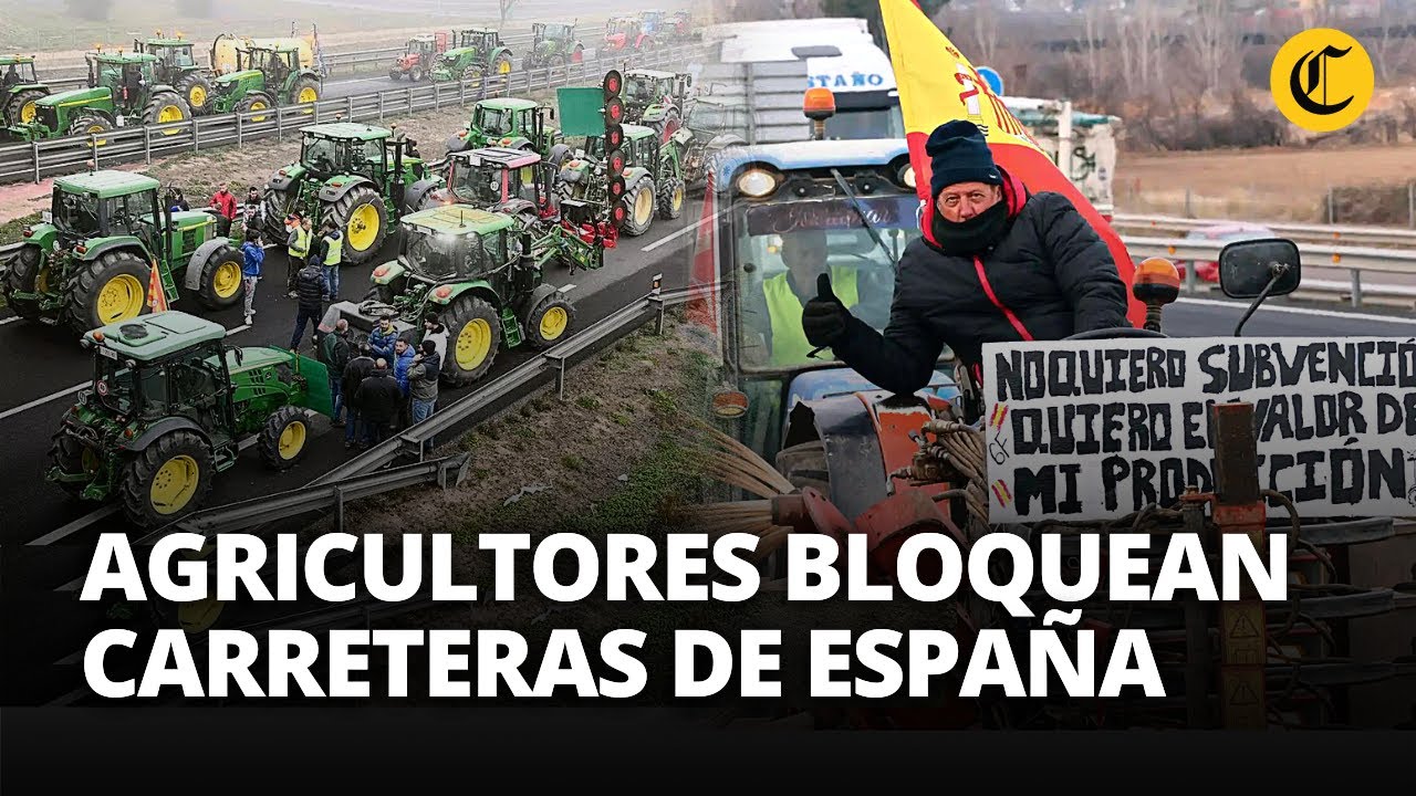 AGRICULTORES BLOQUEAN CARRETERAS con tractores en ESPAÑA ¿qué piden al Gobierno? | El Comercio