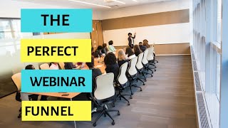 The Perfect Webinar Funnel - The Best Way To Sell High Ticket Products In 2019