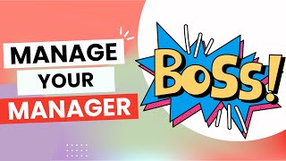 Advance Your Career By Managing Upwards