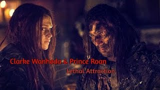 Clarke Wanheda & Prince Roan | Lethal Attraction