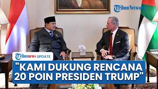Di Hadapan Raja Yordania, Prabowo Ungkap Alasan Indonesia Gabung Board of Peace yang Dibentuk Trump