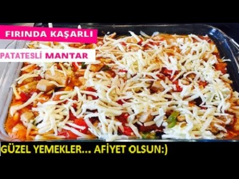 Pratik fırında kaşarlı patatesli mantar yemeği:)