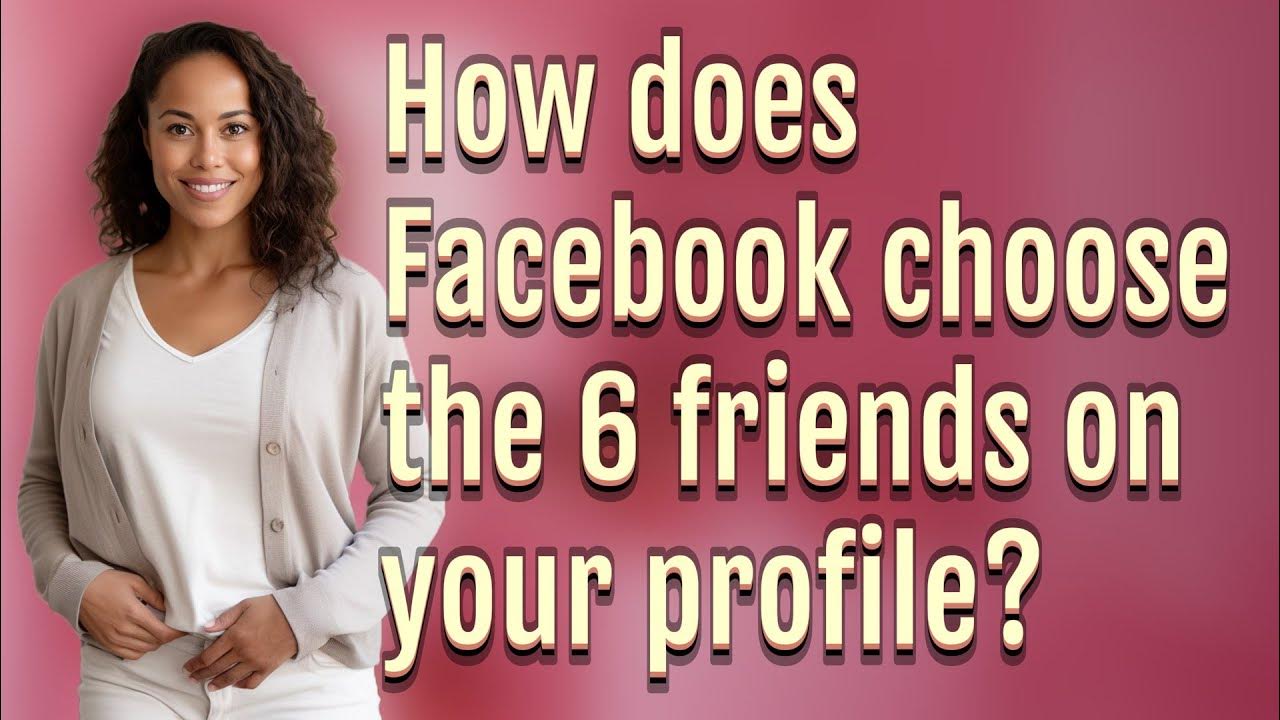 How does facebook choose the 6 friends on your profile youtube