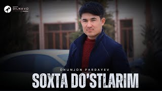 Ohunjon Pardayev - Soxta Do'stlarim