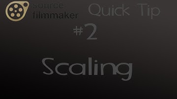 SFM Quick Tip #2: Scaling