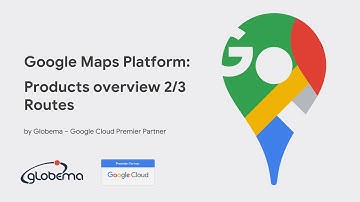 Google Maps Platform #3: Routes as a core product