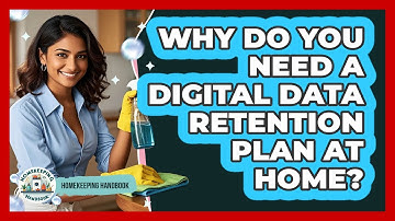 Why Do You Need A Digital Data Retention Plan At Home? - Homekeeping Handbook