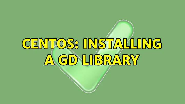 CentOS: installing a GD Library (3 Solutions!!)