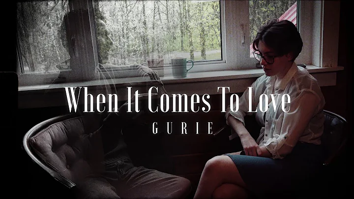 When It Comes To Love - GURIE (Official Music Video)
