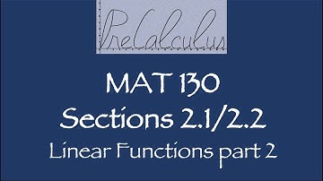 MAT 130 2.1/2.2 Linear Functions Video 2