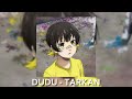 Tarkan Dudu Speed Up
