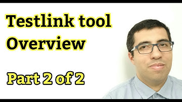 #002 Testlink Tool - Overview: Part 2 of 2