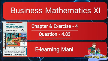 Business Mathematics XI | Chapter-4 |Q-4.83 |Solved Questions |Sindh board| E-learning Mani |