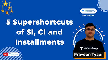 5 Supershortcuts of SI, CI and Installments | Praveen Tyagi | Unacademy CATalyst