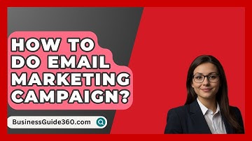 How To Do Email Marketing Campaign? - BusinessGuide360.com