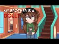 My dead brother is a doll // Glmm // Original