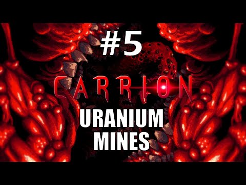 Uranium Mines | Carrion Walkthrough
