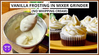 Easy Vanilla Frosting Recipe For Cake/Cupcakes (Without Whipping Cream)