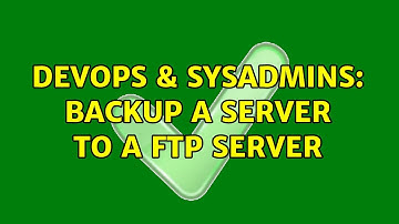 DevOps & SysAdmins: Backup a server to a ftp server