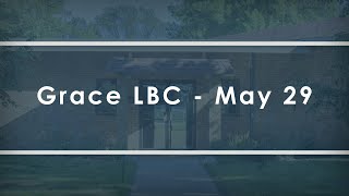 Grace LBC Worship Service - May 29, 2022