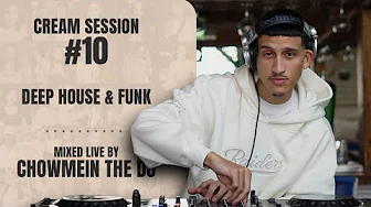 Cream Session #10 - @chowmeinthedj  | Deep House & Funk