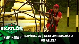 Capítulo 30 | El Exatlón reclama a uno de sus atletas. | Temporada 2 | Exatlón México