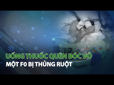 Video Uống thuốc quên bóc vỏ một F0 bị thủng ruột | VTC14 - youtube
